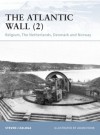 The Atlantic Wall (2): Belgium, The Netherlands, Denmark and Norway - Steven J. Zaloga, Adam Hook