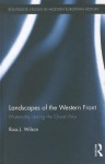 Landscapes of the Western Front: Materiality During the Great War - Ross Wilson