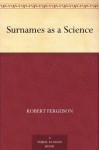 Surnames as a Science - Robert Ferguson