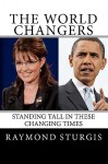 The World Changers: Standing Tall in These Changing Times - Raymond Sturgis