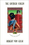 The Lacquer Screen: A Chinese Detective Story - Robert van Gulik