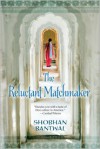 The Reluctant Matchmaker - Shobhan Bantwal