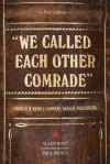 We Called Each Other Comrade: Charles H. Kerr & Company, Radical Publishers - Allen Ruff, Paul Buhle