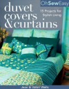 Oh Sew Easy(r) Duvet Covers & Curtains: 15 Projects for Stylish Living - Jean Wells, Valori Wells