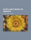 Scotland's Mark On America - George Fraser Black