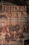 Freedom & Virtue: The Conservative/Libertarian Debate - George W. Carey