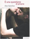 È una questione d'amore - Alex Sanchez, Alessandro Bocchi