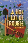 A Hoe Lot of Trouble - Heather Webber