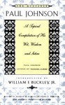 The Quotable Paul Johnson: A Topical Compilation of His Wit, Wisdom and Satire - Paul Johnson, George J. Marlin, Richard P. Rabatin, Heather S. Richardson