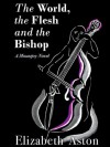 The World, the Flesh, and the Bishop - Elizabeth Aston