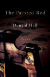 The Painted Bed: Poems - Donald Hall