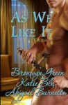 As We Like It: Volume Two - Bronwyn Green, Abigail Barnette, Katie Blu