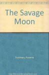 The Savage Moon - Rowena Summers