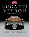 Bugatti Veyron: A Quest for Perfection - The Story of the Greatest Car in the World - Martin Roach