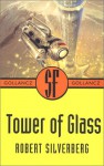 Tower of Glass - Robert Silverberg