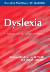 Dyslexia: A Practical Guide for Teachers and Parents - Barbara Riddick, Judith Wolfe, David Lumsdon