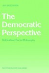 The Democratic Perspective: Political and Social Philosophy - Jan T.J. Srzednicki