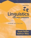 Linguistics for Non-Linguists: A Primer with Exercises (5th Edition) - Frank Parker, Kathryn Riley