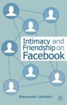 Intimacy and Friendship on Facebook - Alexander Lambert