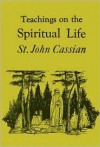 Teachings on the Spiritual Life: St. John Cassian - John Cassian