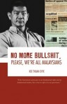 No More Bullshit, Please, We’re All Malaysians - Kee Thuan Chye