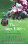 These Things Hidden - Heather Gudenkauf