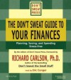 The Don't Sweat Guide to Your Finances: Planning, Saving, and Spending Stress-Free - Richard Carlson, Eric Conger