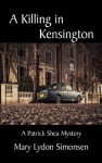 A Killing in Kensington (A Patrick Shea Mystery) - Mary Lydon Simonsen