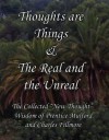 Thoughts are Things & The Real and the Unreal: The Collected "New Thought" Wisdom of Prentice Mulford and Charles Fillmore - Study Edition [Annotated] - Prentice Mulford, Charles Fillmore
