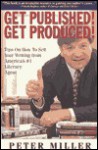 Get Published! Get Produced! - Peter Miller