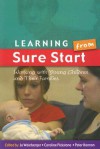 Learning from Sure Start: Working with Young Children and Their Families - Jo Weinberger, Peter Hannon, Caroline Pickstone