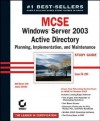 MCSE: Windows Server 2003 Active Directory Planning Implementation, and Maintenance Study Guide: Exam 70-294 - Anil Desai, James Chellis