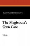 The Magistrate's Own Case - Palle Rosenkrantz