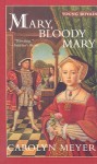 Mary, Bloody Mary (Young Royals Books (Pb)) - Carolyn Meyer