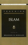 Teaching Islam - Brannon M. Wheeler