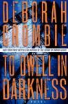 To Dwell in Darkness (Duncan Kincaid/Gemma James Novels) - Deborah Crombie