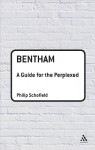 Bentham: A Guide for the Perplexed - Philip Schofield