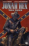 Jonah Hex, Vol. 10: Tall Tales - Justin Gray