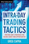 Intra-Day Trading Tactics: Pristine.Com's Stategies for Seizing Short-Term Opportunities - Greg Capra