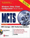 MCTS Windows Vista Client Configuration Study Guide: (Exam 70-620) [With CDROM] - Curt Simmons