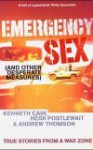 Emergency Sex (And Other Desperate Measures): True Stories from a War Zone - Kenneth Cain, Andrew Thomson, Heidi Postlewait