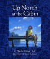 Up North At The Cabin - Marsha Wilson Chall, Steve Johnson