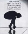 The Dancer and the Dance: Merce Cunningham in conversation with Jacqueline Lesschaeve - Merce Cunningham, Jacqueline Lesschaeve, Jacqueline Lessschaeve