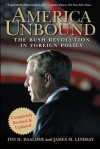 America Unbound: The Bush Revolution in Foreign Policy - Ivo H. Daalder, James M. Lindsay