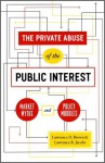 The Private Abuse of the Public Interest - Lawrence D Brown, Lawrence R. Jacobs