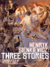 Henryk Sienkiewicz: Three Stories - Henryk Sienkiewicz, Peter J. Obst