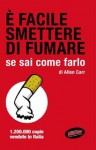 È facile smettere di fumare se sai come farlo - Allen Carr, Francesca Cesati