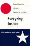 Everyday Justice: Responsibility and the Individual in Japan and the United States - V. Lee Hamilton, Joseph Sanders