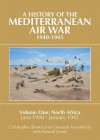 A History of the Mediterranean Air War, 1940-1945: Volume One: North Africa, June 1940-January 1942 - Christopher Shores, Giovanni Massimello, Russell Guest