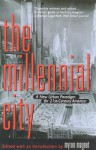 The Millennial City: A New Urban Paradigm for 21st-Century America - Myron Magnet